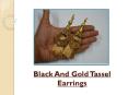 Black And Gold Tassel Earrings – Get Along With The Style PowerPoint PPT Presentation