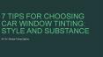 7 Tips For Choosing Car Window Tinting Style and Substance (1) PowerPoint PPT Presentation