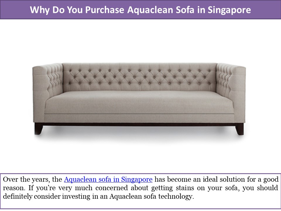 Why Do You Purchase Aquaclean Sofa in Singapore?