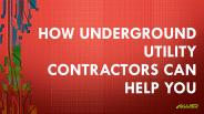 How Underground Utility Contractors Can Help You