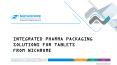 INTEGRATED PHARMA PACKAGING  SOLUTIONS FOR TABLETS  FROM NICHROME PowerPoint PPT Presentation