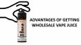 ADVANTAGES OF GETTING WHOLESALE VAPE JUICE PowerPoint PPT Presentation