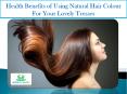 Health Benefits of Using Natural Hair Colour For Your Lovely Tresses PowerPoint PPT Presentation
