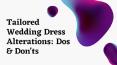 Tailored Wedding Dress Alterations: Dos and Don'ts PowerPoint PPT Presentation