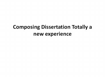 Composing Dissertation Totally a new experience