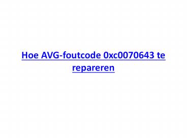 Hoe AVG-foutcode 0xc0070643 te repareren?
