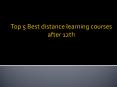 Top 5 Best distance learning courses after 12th PowerPoint PPT Presentation