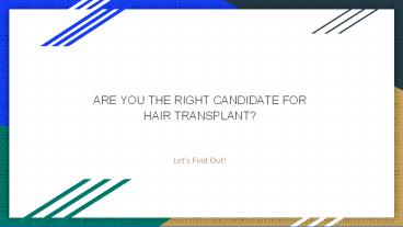 ARE YOU THE RIGHT CANDIDATE FOR HAIR TRANSPLANT?
