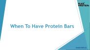 When To Have Protein Bars?