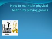How to maintain physical health by playing games