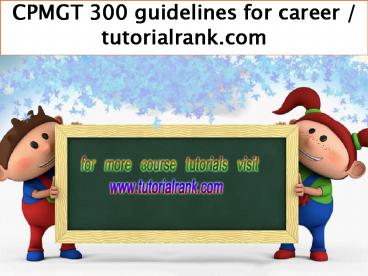 CPMGT 300 guidelines for career / tutorialrank.com