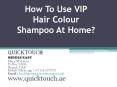 How To Use VIP Hair Colour Shampoo At Home? PowerPoint PPT Presentation