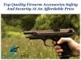 Top Quality Firearm Accessories Safety And Security At An Affordable Price PowerPoint PPT Presentation