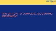 Tips On How To Complete Accounting Assignment
