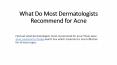 What Do Most Dermatologists Recommend for Acne PowerPoint PPT Presentation