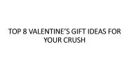 TOP 8 VALENTINE’S GIFT IDEAS FOR YOUR CRUSH