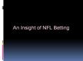 An Insight of NFL Betting PowerPoint PPT Presentation