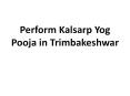 Perform Kalsarp Yog Pooja in Trimbakeshwar PowerPoint PPT Presentation