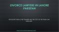 Experience Divorce lawyers in Lahore for Legal Divorce Cases in 2021 PowerPoint PPT Presentation