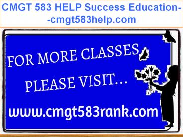 CMGT 583 HELP Success Education--cmgt583help.com