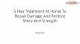 5 Hair Treatment At Home To Repair Damage And Restore Shine And Strength PowerPoint PPT Presentation