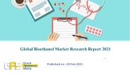 Global Bioethanol Market Research Report 2021