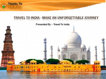 Travel To India - Make An Unforgettable Journey