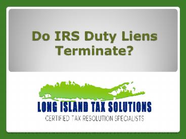 Do IRS Duty liens terminate?