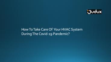 How To Take Care Of  Your HVAC System During The Covid-19 Pandemic