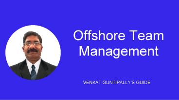 Venkat Guntipally's Guide to Offshore Team Management