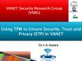 Using TPM to Ensure Security,Trust and Privacy (STP) in VANET PowerPoint PPT Presentation