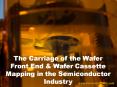The Carriage of the Wafer Front End & Wafer Cassette Mapping in the Semiconductor Industry PowerPoint PPT Presentation