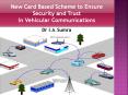 New Card Based Scheme to Ensure Security and Trust  in Vehicular Communications PowerPoint PPT Presentation