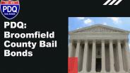 PDQ: Broomfield County Bail Bonds