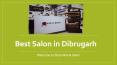 The Best Salon in Dibrugarh | Stylomaniasalon PowerPoint PPT Presentation