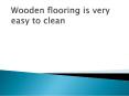 Wooden flooring is very easy to clean PowerPoint PPT Presentation