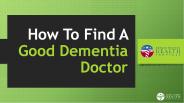 How To Find A Good Dementia Doctor