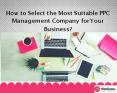 How to Select the Most Suitable PPC  Management Company for Your Business? PowerPoint PPT Presentation