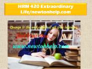 HRM 420 Extraordinary Life/newtonhelp.com  