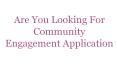 Are You Looking For Community Engagement Application PowerPoint PPT Presentation