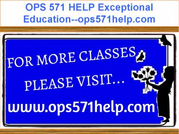 OPS 571 HELP Exceptional Education--ops571help.com
