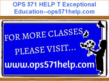 OPS 571 HELP T Exceptional Education--ops571help.com