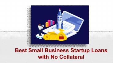 Best Small Business Startup Loans with No Collateral