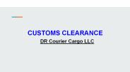 Customs Clearance  - Dr Courier Cargo LLC