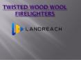 twisted wood wool firelighters PowerPoint PPT Presentation