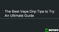 The Best Vape Drip Tips to Try: An Ultimate Guide PowerPoint PPT Presentation