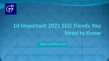10 Important 2021 SEO Trends You Need to Know
