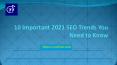 10 Important 2021 SEO Trends You Need to Know PowerPoint PPT Presentation