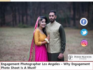 Engagement Photographer Los Angeles – Why Engagement Photo Shoot Is A Must