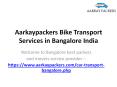 Aarkaypackers Bike Transport Services in Bangalore India PowerPoint PPT Presentation